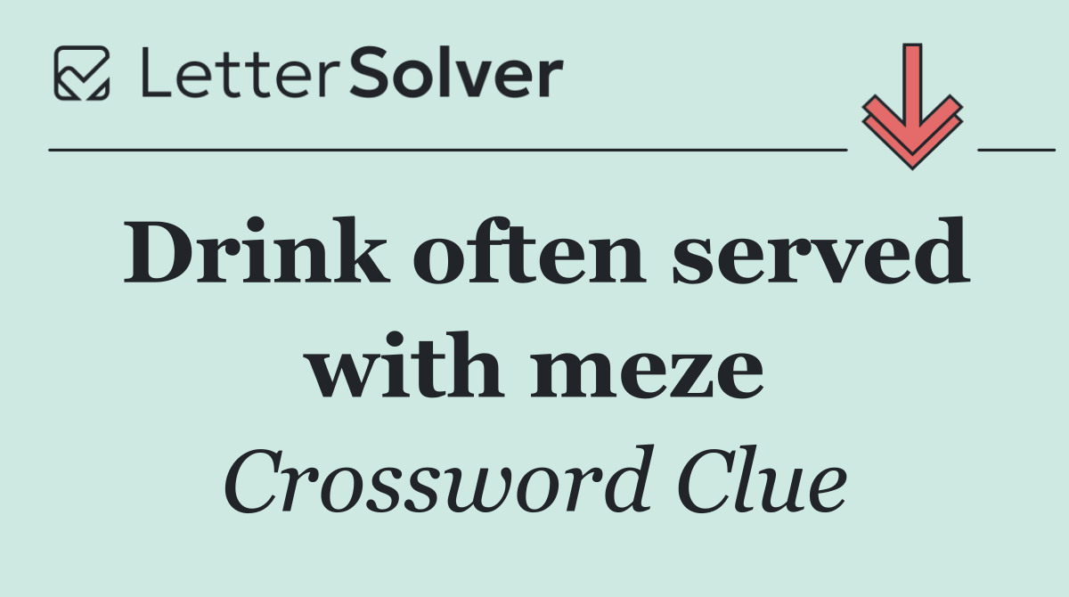 Drink often served with meze