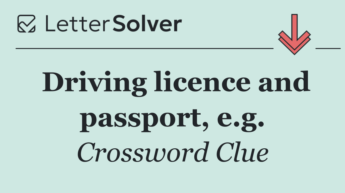 Driving licence and passport, e.g.