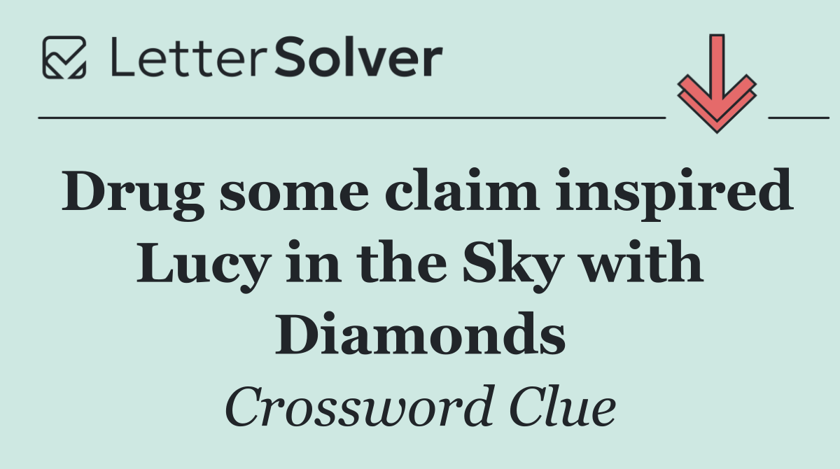 Drug some claim inspired Lucy in the Sky with Diamonds