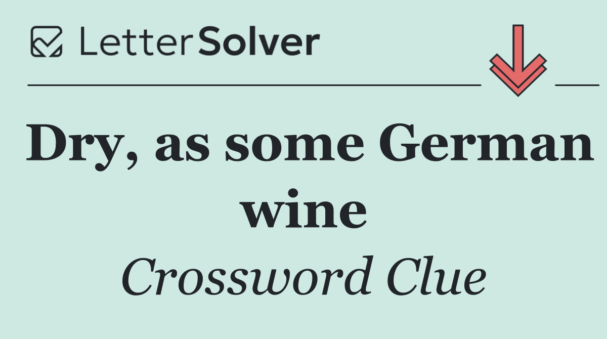 Dry, as some German wine