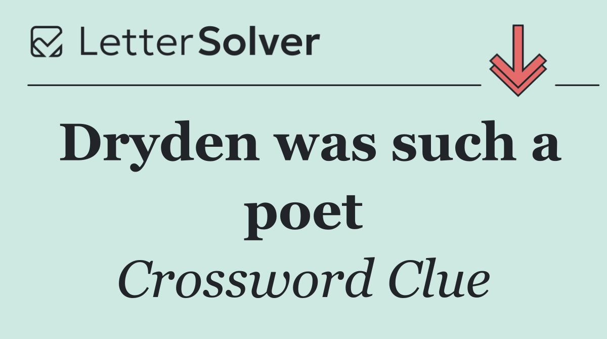 Dryden was such a poet