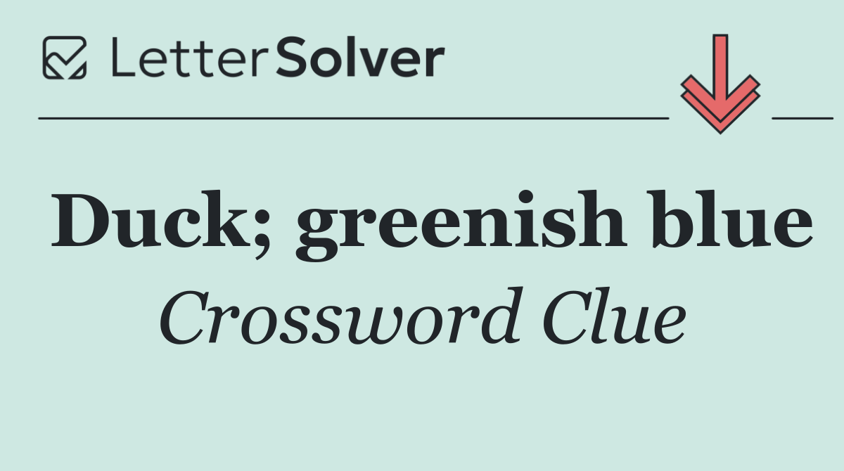 Duck; greenish blue