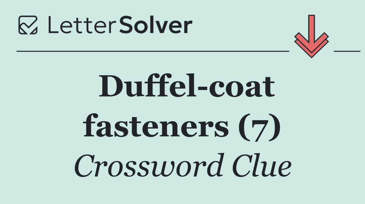 Duffel coat fasteners (7)