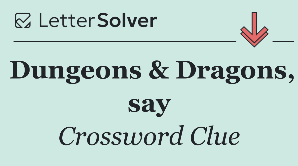 Dungeons & Dragons, say