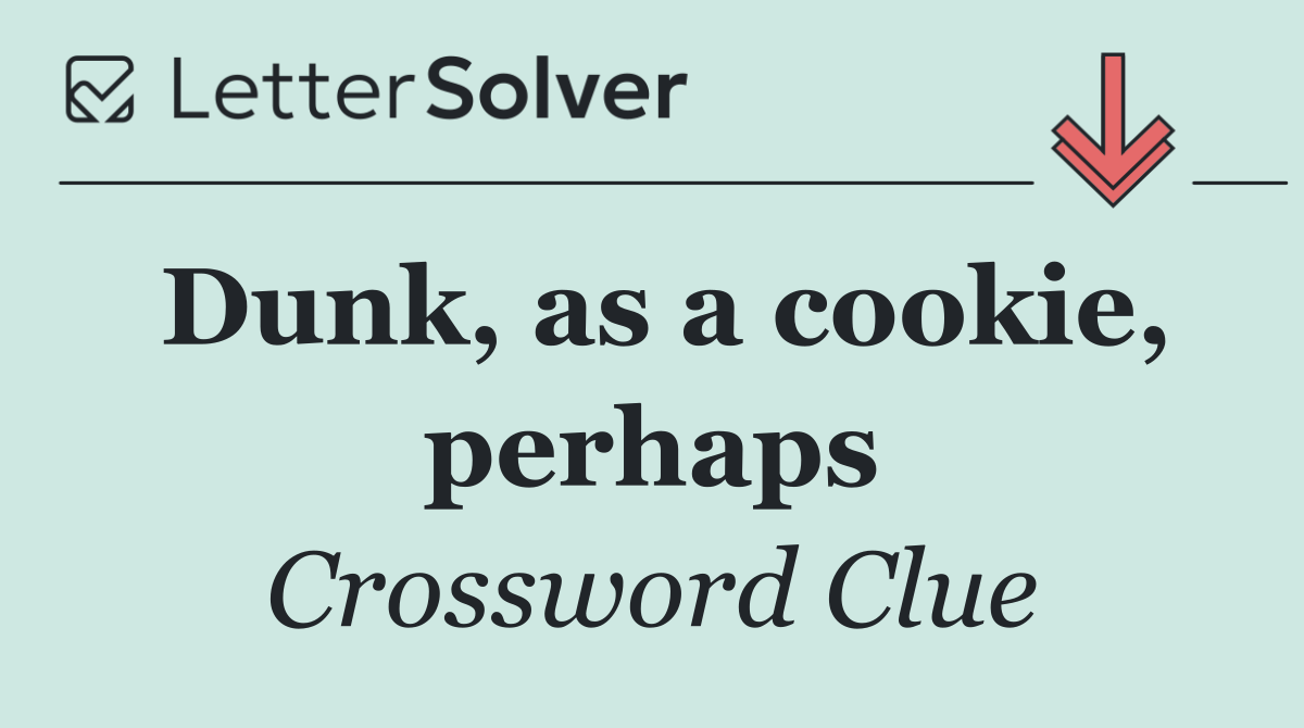 Dunk, as a cookie, perhaps