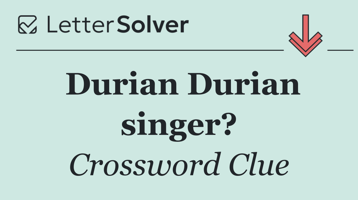 Durian Durian singer?