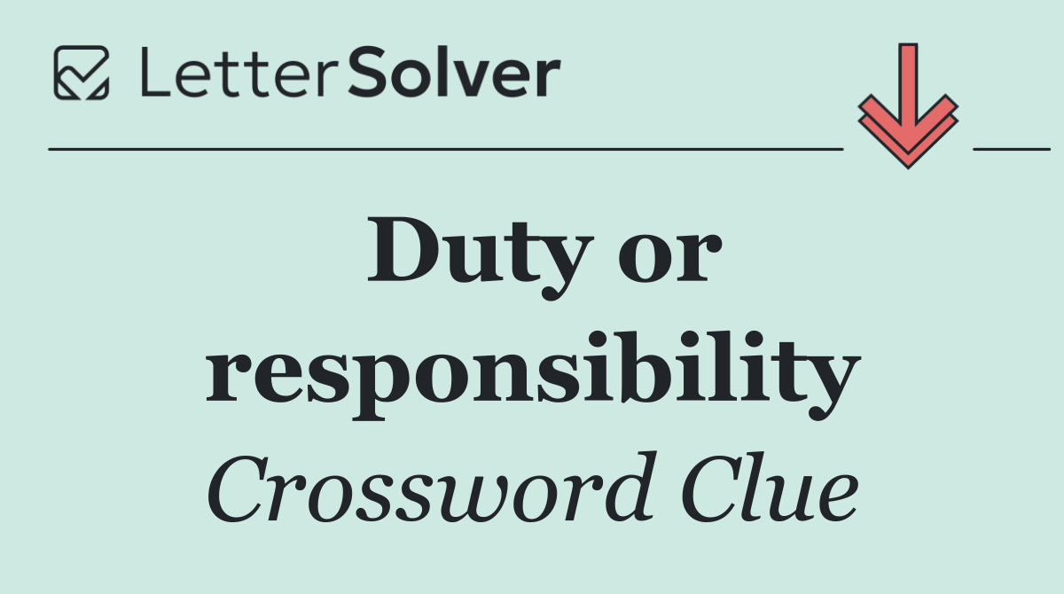Duty or responsibility
