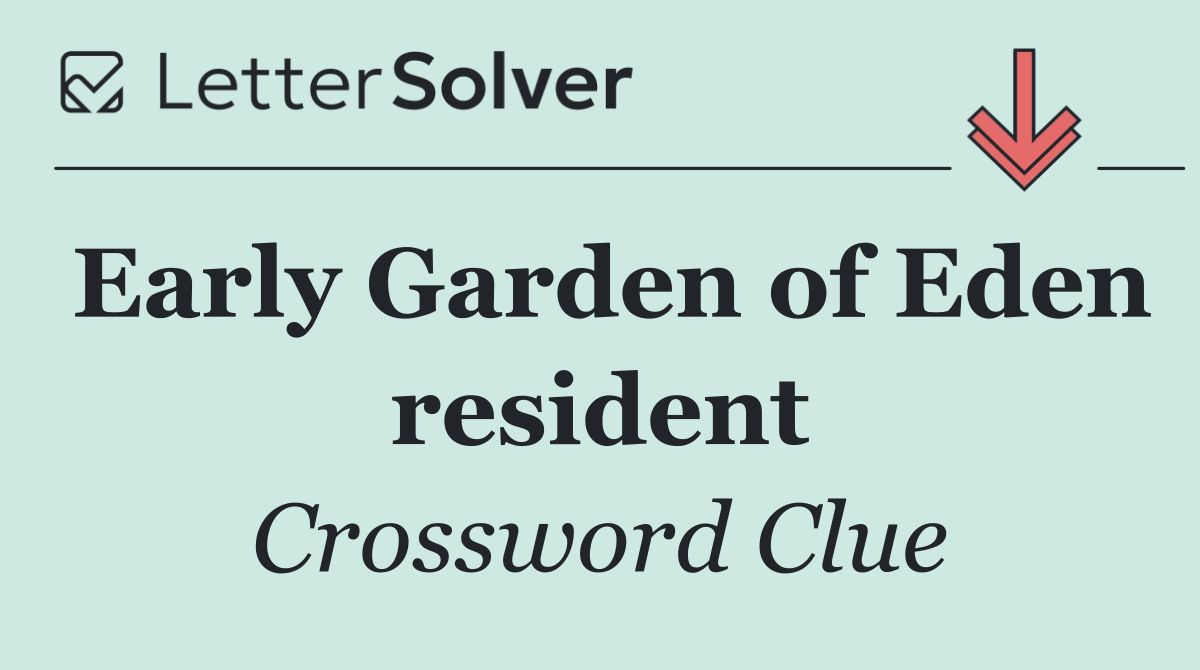 Early Garden of Eden resident