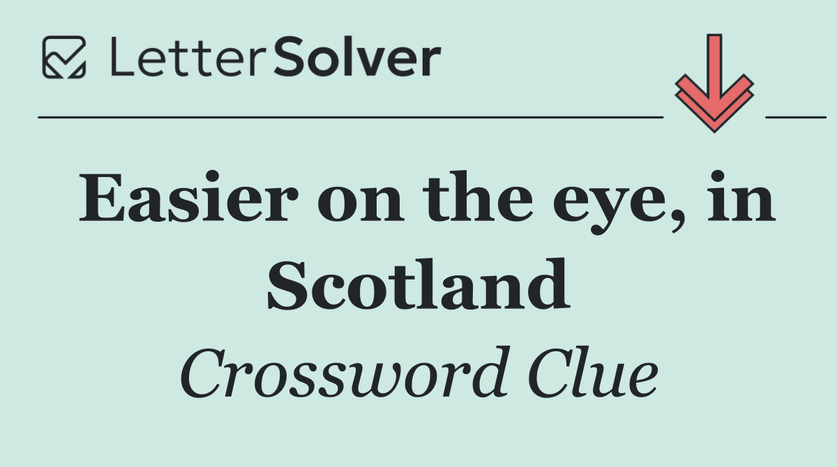 Easier on the eye, in Scotland