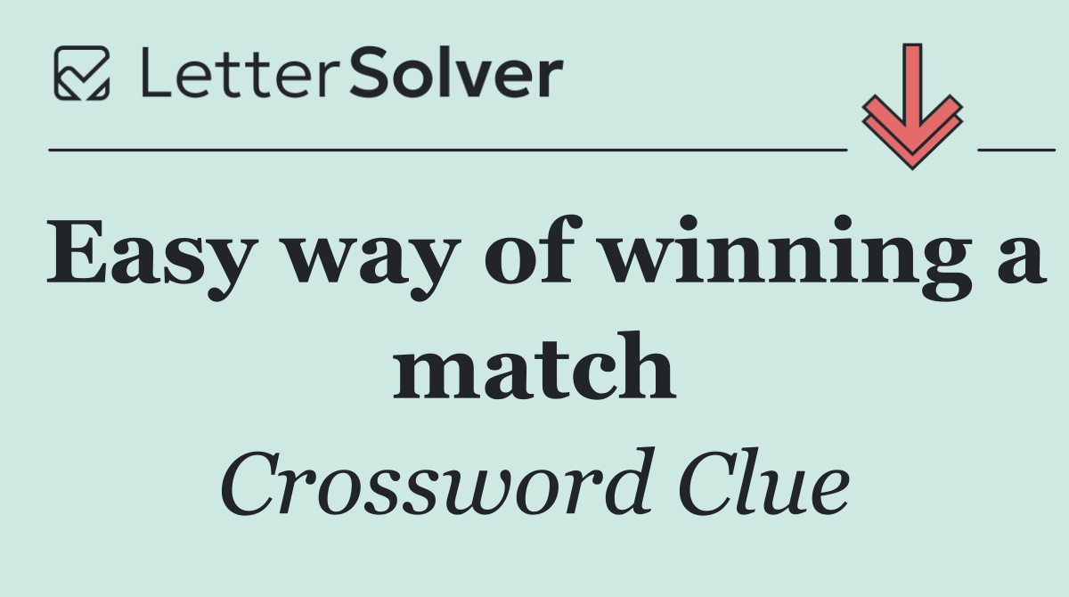 Easy way of winning a match