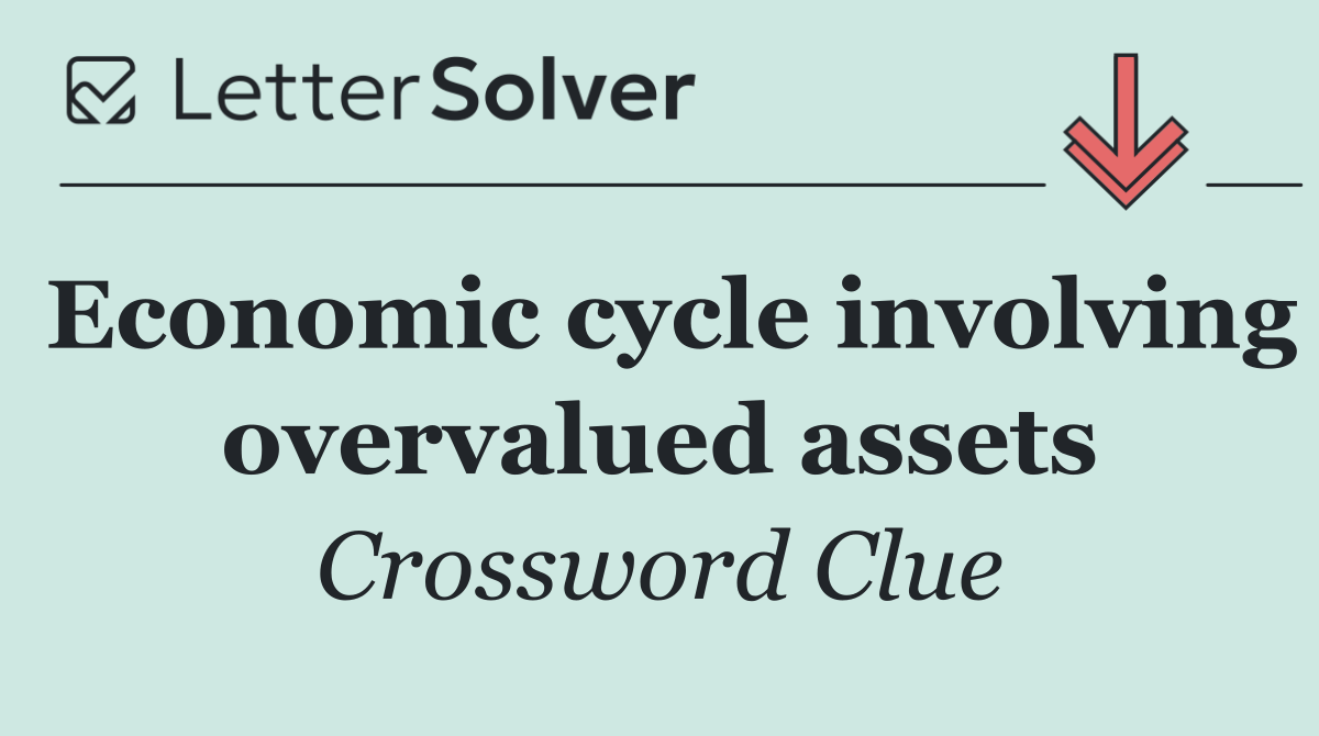 Economic cycle involving overvalued assets