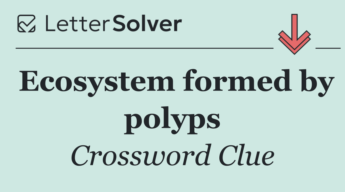 Ecosystem formed by polyps