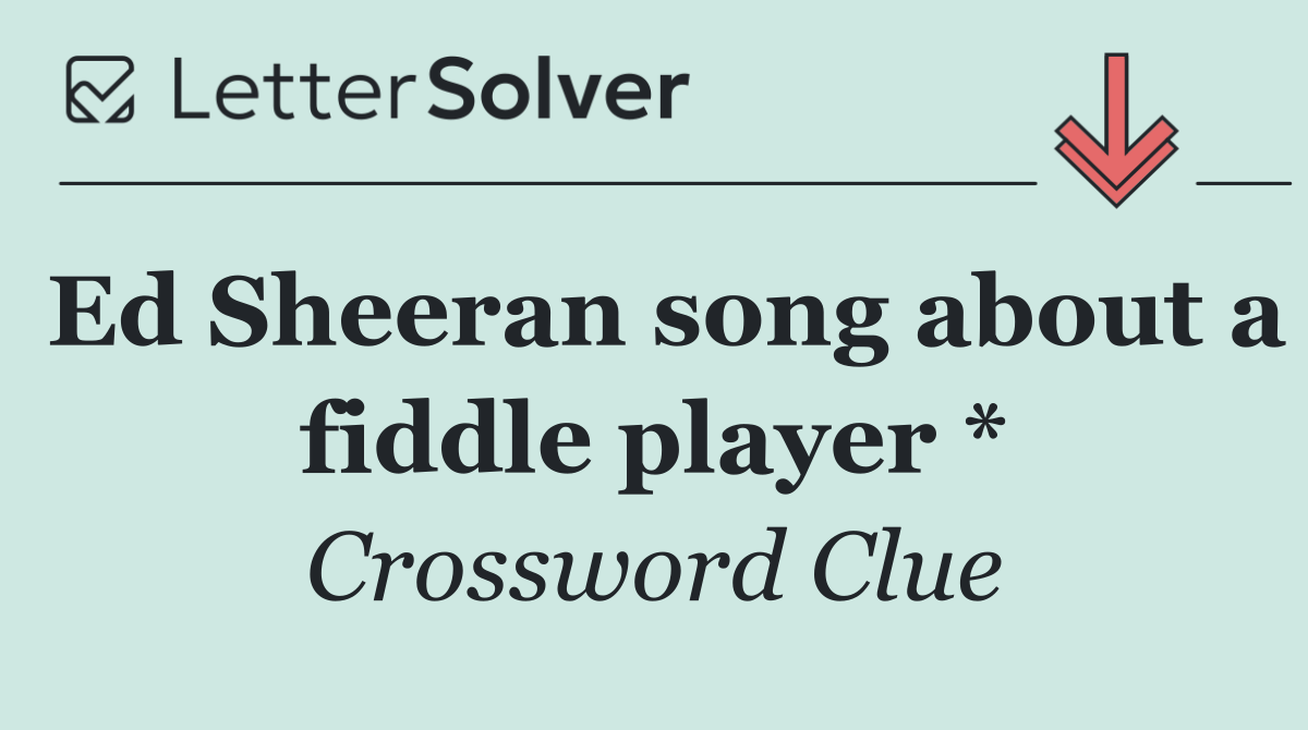 Ed Sheeran song about a fiddle player *