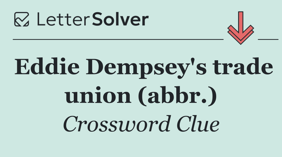 Eddie Dempsey's trade union (abbr.)