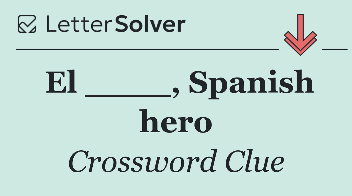 El ____, Spanish hero