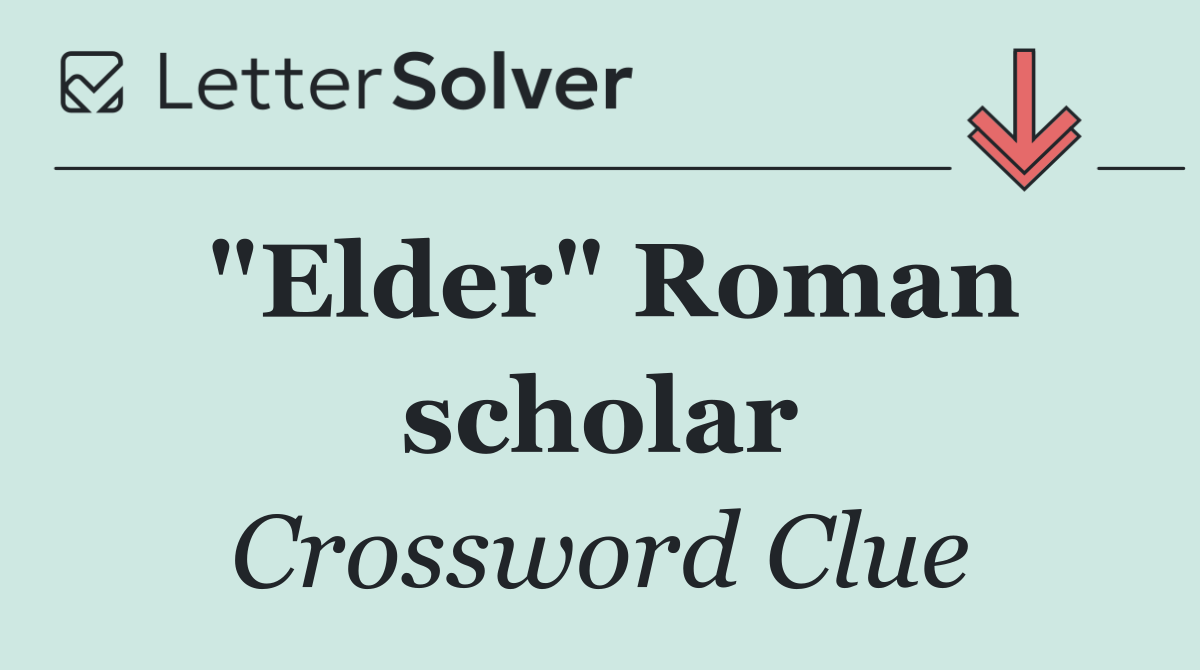 "Elder" Roman scholar