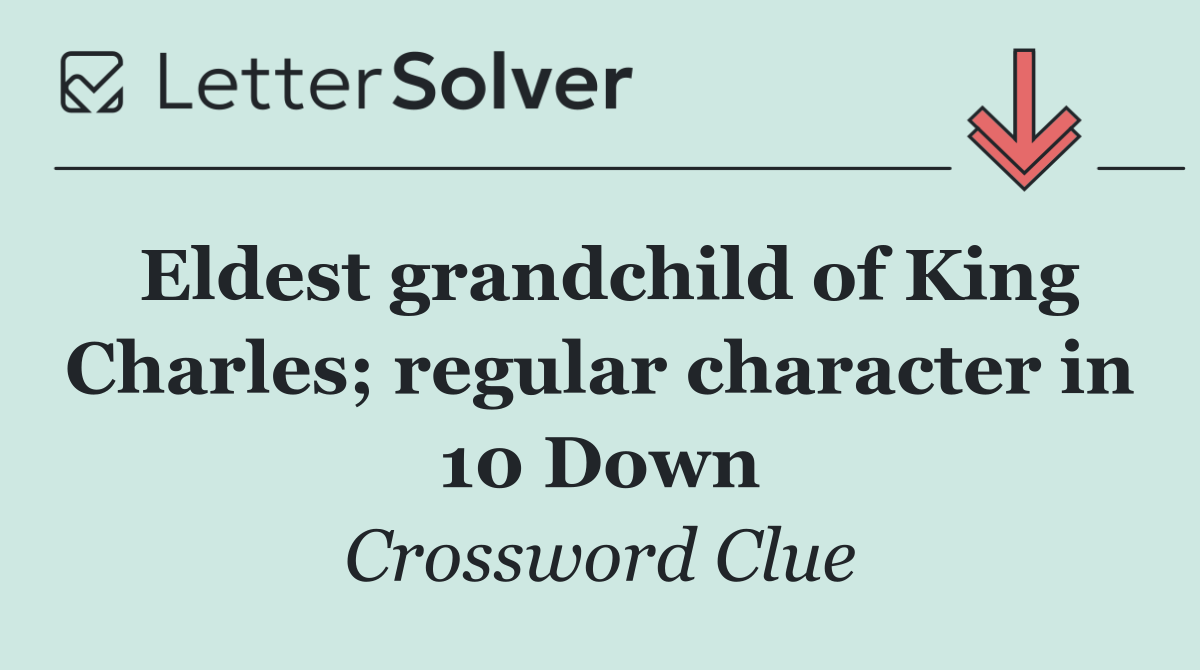 Eldest grandchild of King Charles; regular character in 10 Down
