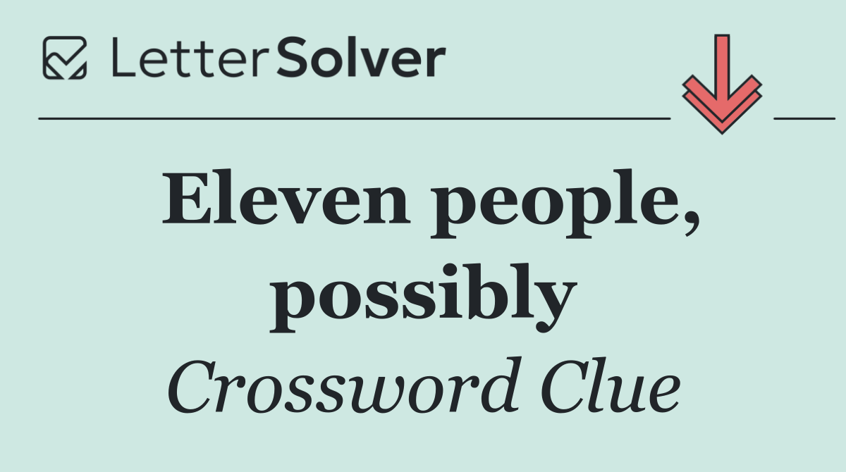 Eleven people, possibly