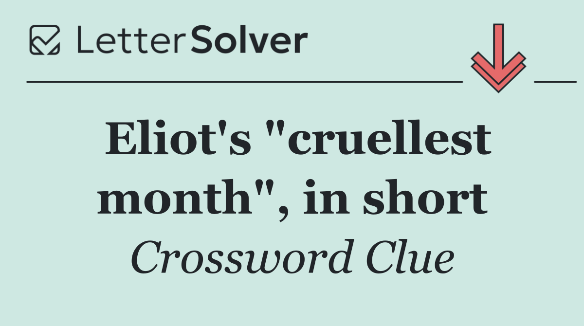 Eliot's "cruellest month", in short