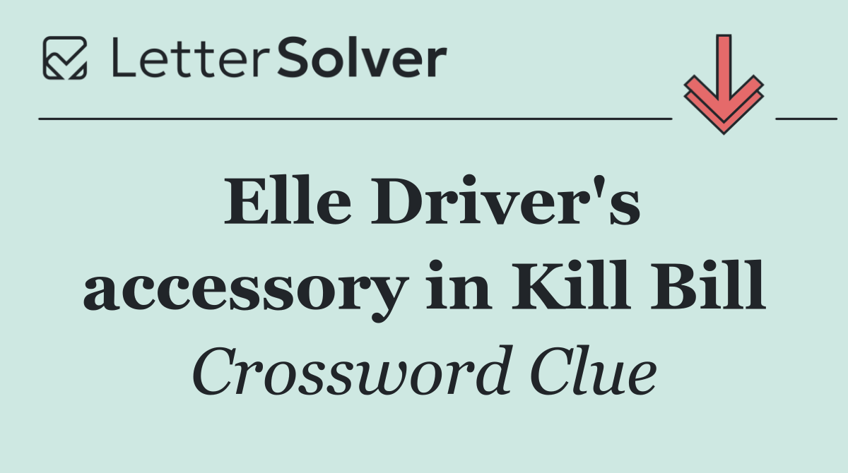 Elle Driver's accessory in Kill Bill