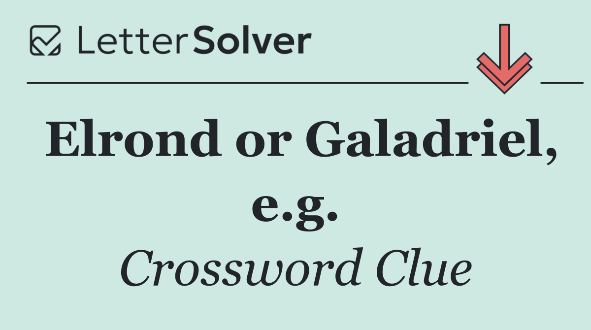 Elrond or Galadriel, e.g.