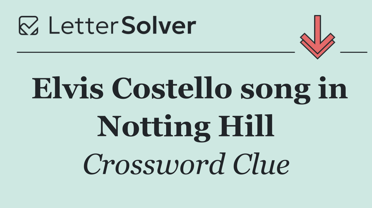 Elvis Costello song in Notting Hill