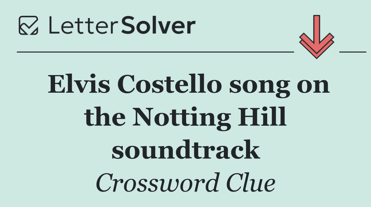 Elvis Costello song on the Notting Hill soundtrack