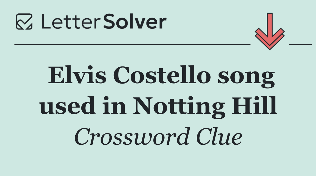 Elvis Costello song used in Notting Hill