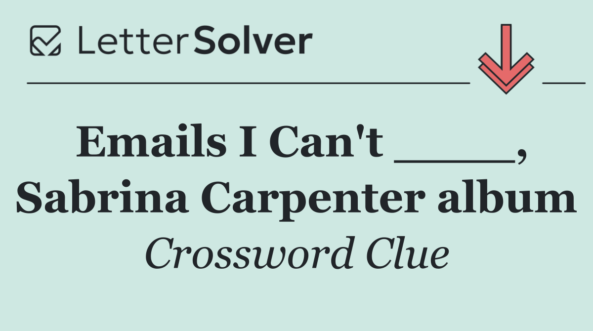 Emails I Can't ____, Sabrina Carpenter album