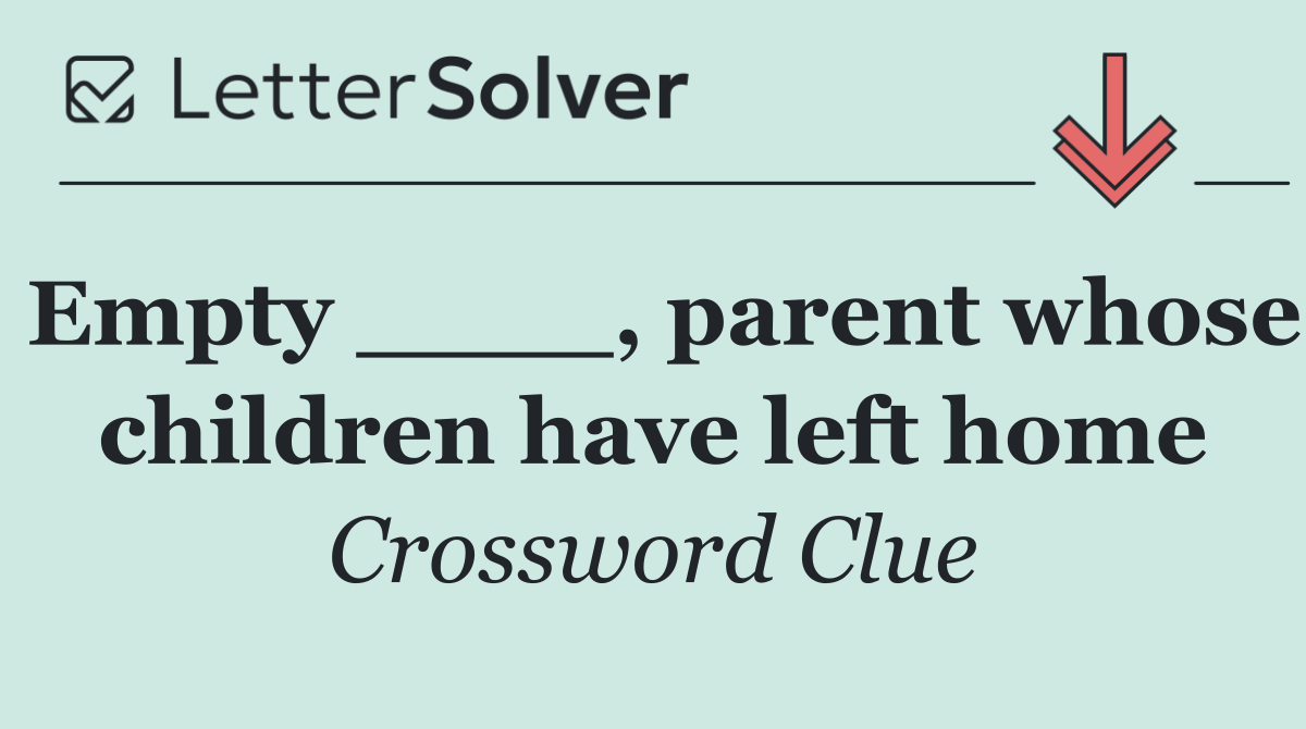Empty ____, parent whose children have left home