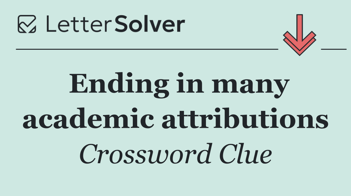 Ending in many academic attributions
