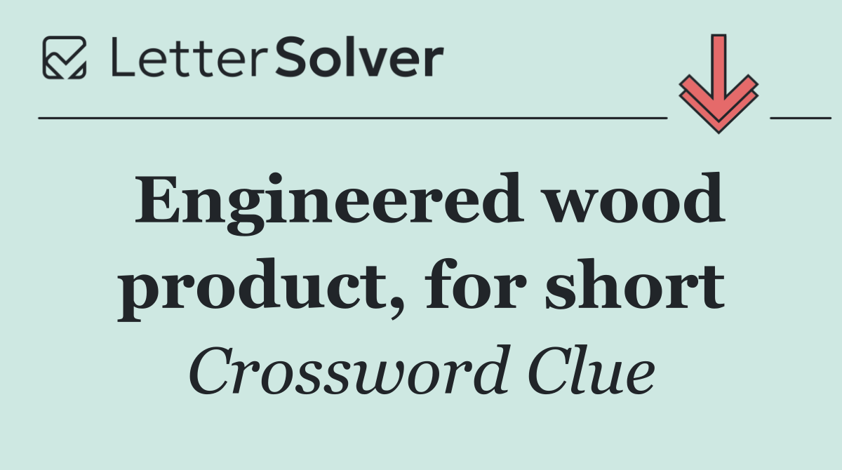 Engineered wood product, for short