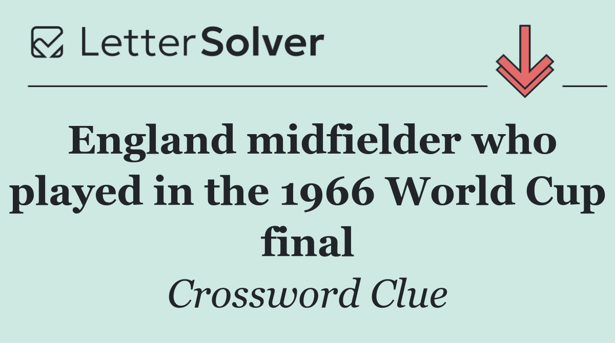 England midfielder who played in the 1966 World Cup final