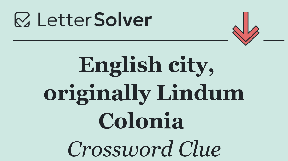 English city, originally Lindum Colonia 