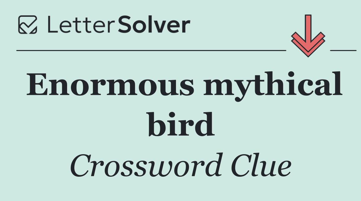 Enormous mythical bird