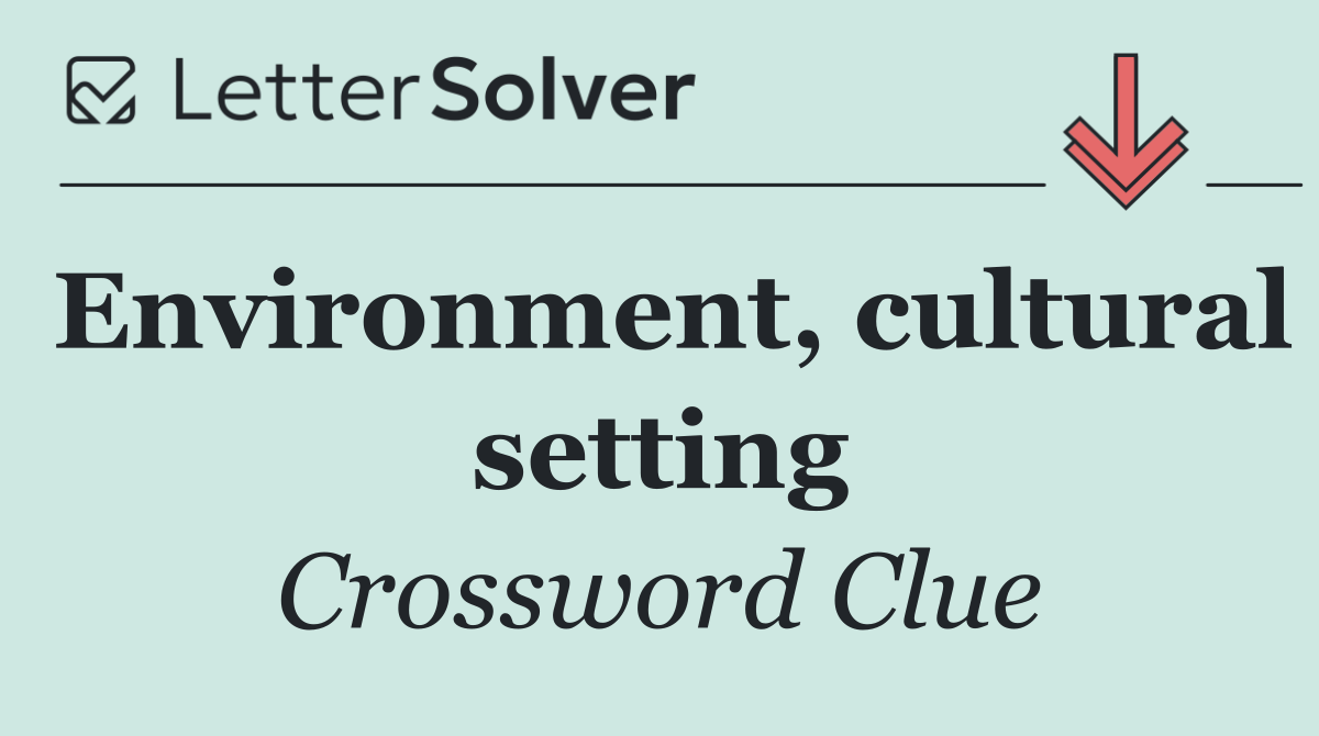 Environment, cultural setting