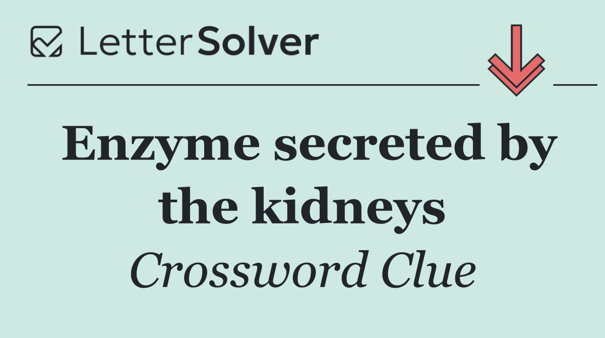 Enzyme secreted by the kidneys