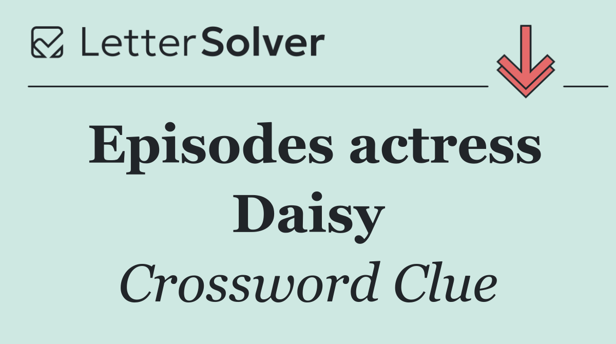 Episodes actress Daisy