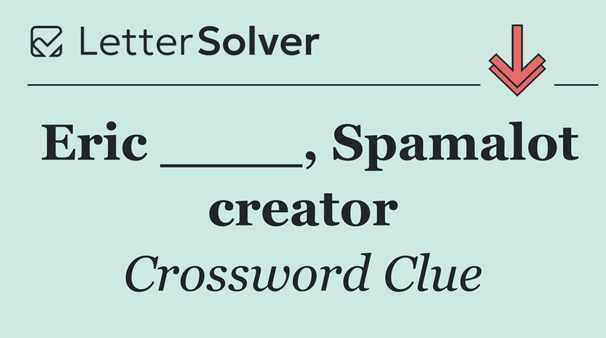 Eric ____, Spamalot creator