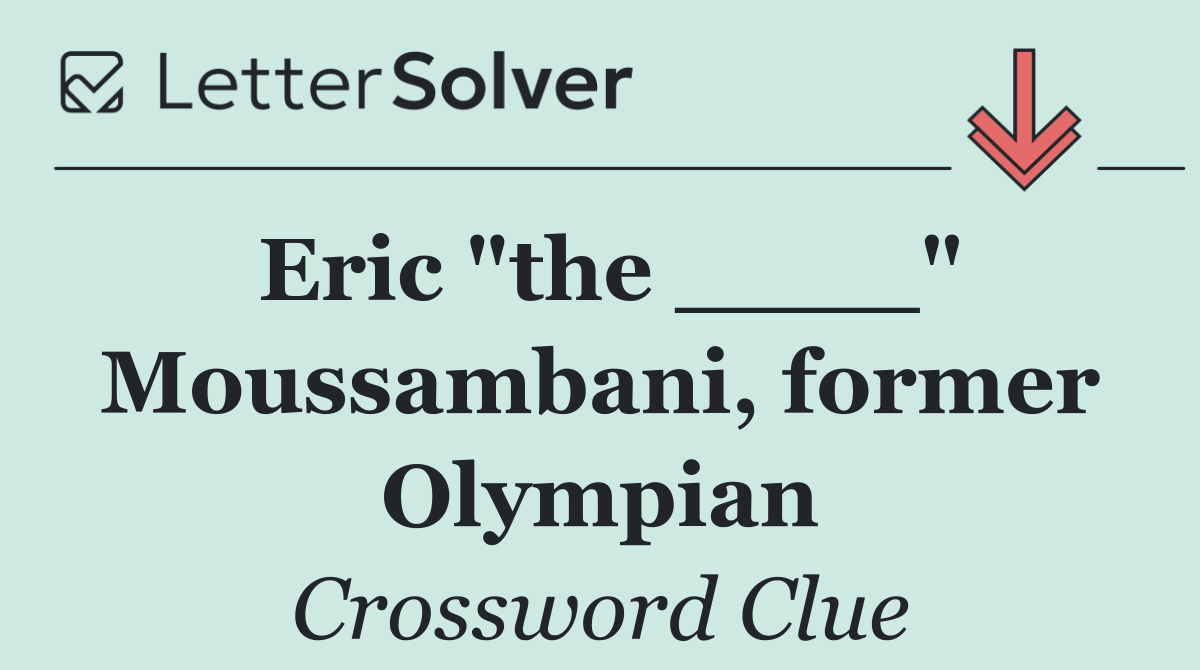 Eric "the ____" Moussambani, former Olympian