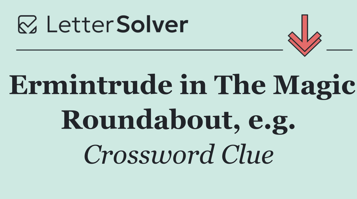 Ermintrude in The Magic Roundabout, e.g.