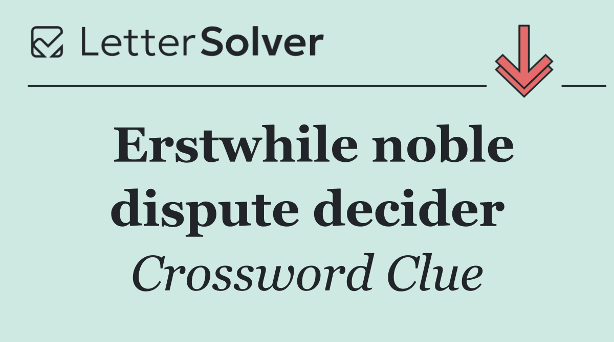 Erstwhile noble dispute decider