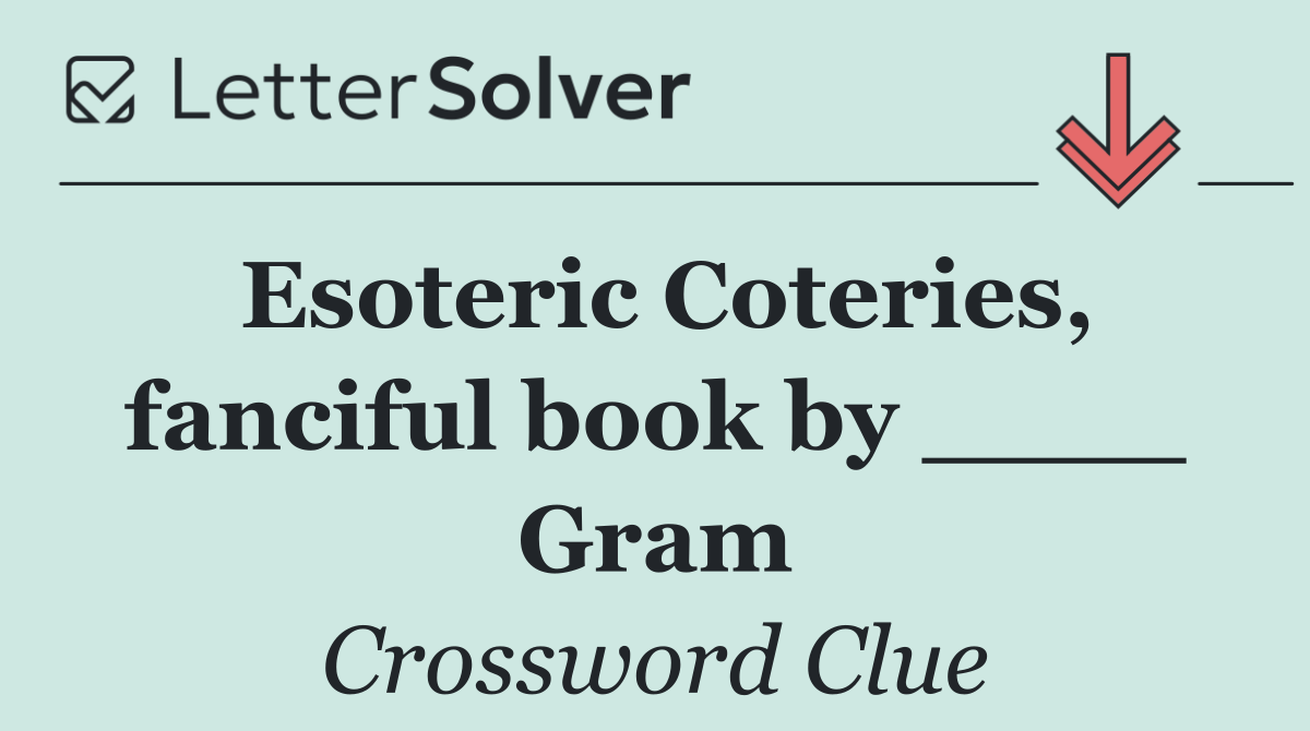 Esoteric Coteries, fanciful book by ____ Gram