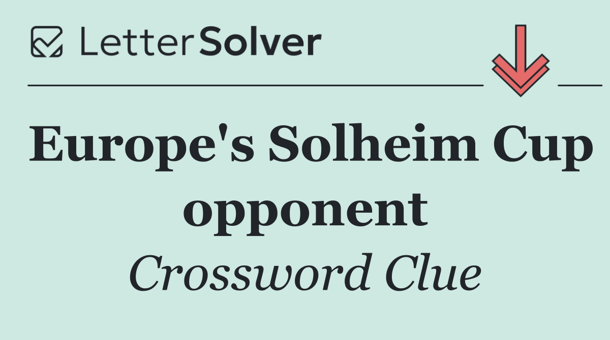 Europe's Solheim Cup opponent