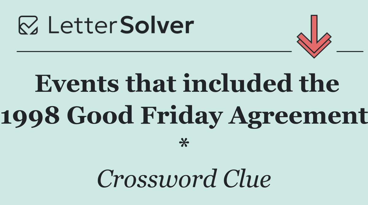 Events that included the 1998 Good Friday Agreement *