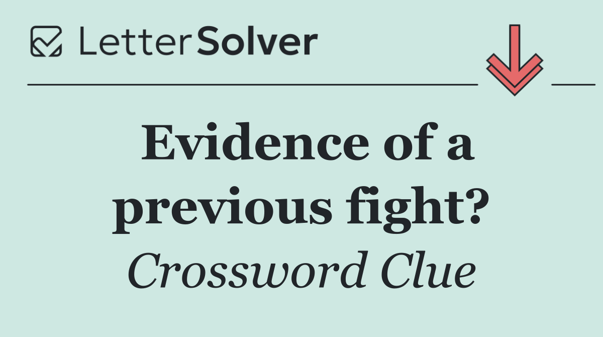 Evidence of a previous fight?