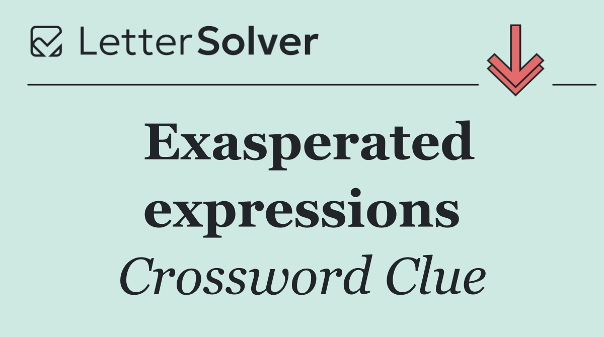 Exasperated expressions