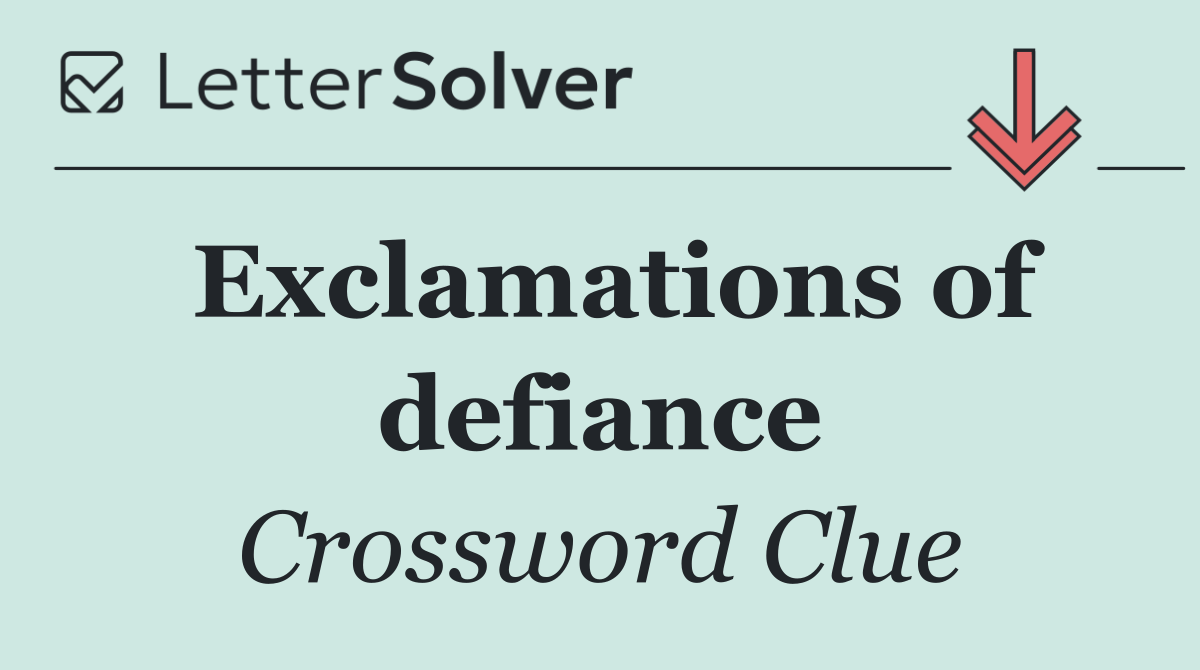 Exclamations of defiance