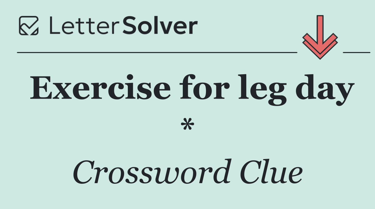 Exercise for leg day *