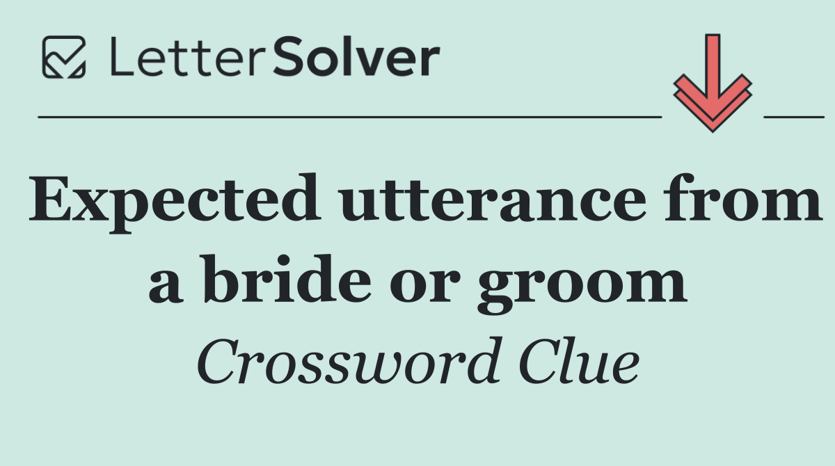Expected utterance from a bride or groom